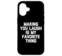 Making You Laugh Is My Favorite Thing - Fun Saying Sarcastic Case for iPhone 16