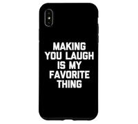 Making You Laugh Is My Favorite Thing - Fun Saying Sarcastic Case for iPhone XS Max