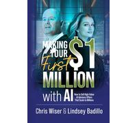Making Your First $1 Million with AI: How to Sell High Value AI Advisory Offers That Scale to Millions
