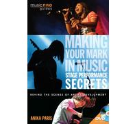 Making Your Mark in Music: Stage Performance Secrets: Behind the Scenes of Artistic Development (Music Pro Guides) (Includes Online Access Code)