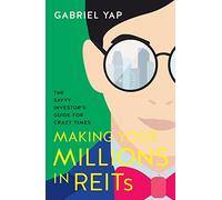 Making Your Millions in REITs: The Savvy Investor’s Guide for Crazy Times