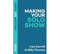 Making Your Solo Show: The Compact Guide