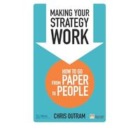 Making Your Strategy Work: How To Develop, Refine And Execute A Winning Strategy