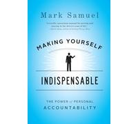 Making Yourself Indispensable: The Power of Personal Accountability