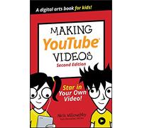 Making YouTube Videos: Star in Your Own Video! (Dummies Junior 2nd edition)