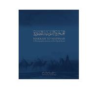 Makkah To Madinah - A Photographic Journey Of The Hijrah Route