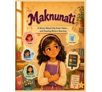 Maknunati: A Story About the Inner Voice... and Pausing Before Reacting