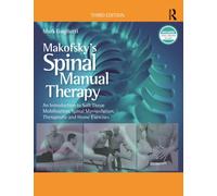 Makofsky’s Spinal Manual Therapy : An Introduction to Soft Tissue Mobilization, Spinal Manipulation, Therapeutic and Home Exercises