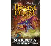 Makroxa the Tunnelling Terror: Series 32 Book 3 (Beast Quest)