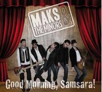 Maks & The Minors - Good Morning Samsara
