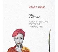 MAKSYMIW ALEX - WITHOUT A WORD - New CD - M4z