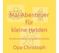 Mal-Abenteuer für kleine Helden: Für kleine Entdecker und große Mal-Künstler