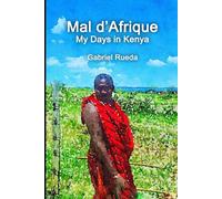 Mal d'Afrique - My Days in Kenya