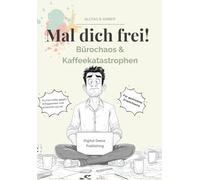 Mal dich frei! - Bürochaos und Kaffeekatastrophen: Das witzige Anti-Stress-Ausmalbuch für Erwachsene mit Humor-Perfekt:zum Abschalten, Stress abbauen, ... perfekt als Geschenk für KollegInnen