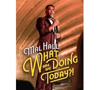 Mal Hall: What Are We Doing Today?!