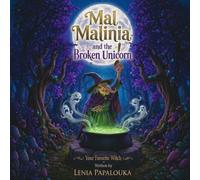 Mal Malinia and the Broken Unicorn: Your Favorite Witch
