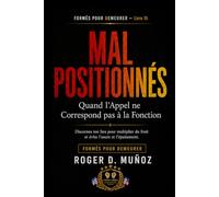 MAL POSITIONNÉS: Quand l’Appel ne Correspond pas à la Fonction: 10 (FORMÉS POUR DEMEURER)