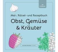 Mal-, Rätsel- und Rezeptbuch Obst, Gemüse & Kräuter