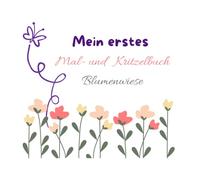 Mal- und Kritzelbuch Blumenwiese: Große, einfache Blumenmotive zum Ausmalen und Kritzeln - Kreatives Malbuch für Kinder ab 1,5 Jahren, perfekt für Kindergarten & Zuhause