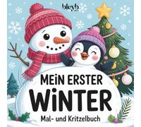 Mal- und Kritzelbuch «Mein erster Winter» für Kleinkinder - 3-8 Jahre -: 50 liebevolle Winter- & Weihnachtsmotive zum Ausmalen - Perfekt für kleine ... ruhige, glückliche Momente in der Adventszeit