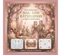 MAL- UND RÄTSELSPASS mit Elfen und Kristallen: Kinder Malbuch & Rätselbuch ab 4 Jahren | Ausmalen, Basteln, Rätseln & Entdecken