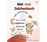 Mal - und Zeichenbuch. Süße und kuschelige Capybara. Malbuch für Kinder Band 2: Zeichnen nach Punkten. Linien nachspuren. Abenteuer & Alltag der Kapiebaren