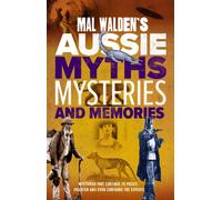 Mal Walden's Aussie Myths, Mysteries and Memories