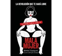 Mala mujer: La revolución que te hará libre (Guías ilustradas) (Spanish Edition)