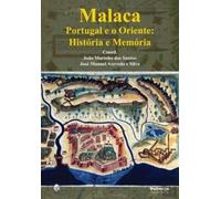 Malaca. Portugal e o Oriente: História e Memória (Portuguese Edition)