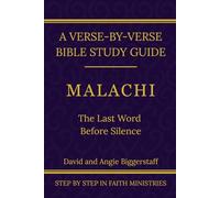 Malachi: The Last Word Before Silence: A Verse-by-Verse Walkthrough (SSV Edition) (Step by Step In Faith Bible Commentary Series)