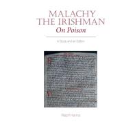 Malachy the Irishman, On Poison: A Study and an Edition (Exeter Medieval Texts and Studies)
