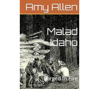 Malad Idaho: Forged In Fire (The History of Idaho)