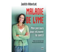 Maladie de lyme : mon parcours pour retrouver la sante: Mon parcours pour retrouver la santé