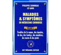 Maladies et symptômes en médecine chinoise - tome 4 Troubles de la nuque, des épaules, du dos (4)