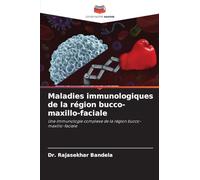 Maladies immunologiques de la région bucco-maxillo-faciale: Une immunologie complexe de la région bucco-maxillo-faciale