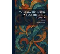 Malaeska: The Indian Wife of the White Hunter
