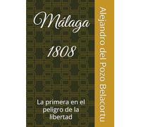 Málaga 1808: La primera en el peligro de la libertad