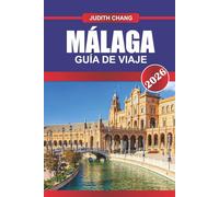 MÁLAGA GUÍA DE VIAJE 2026: Explore los resorts de playa, el centro histórico y los tours de tapas en el sur de España