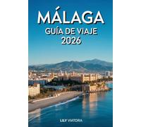 MÁLAGA GUÍA DE VIAJE 2026: Planificación clara para explorar la ciudad sin dificultades con rutas estructuradas y experiencias locales significativas