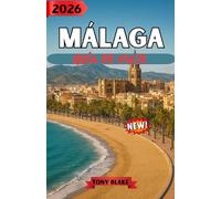 MÁLAGA GUÍA DE VIAJE 2026: Visita Málaga con tranquilidad: consejos prácticos, información local y detalles destacados de la ciudad.