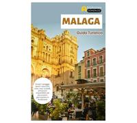 Malaga Guida Turistica: Scopri spiagge, tesori nascosti, cibo, tour a piedi, attrazioni imperdibili ed escursioni giornaliere in Andalusia