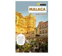 Malaga Guida Turistica: Scopri spiagge, tesori nascosti, cibo, tour a piedi, attrazioni imperdibili ed escursioni giornaliere in Andalusia