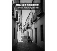 Malaga In Monochrome: An Urban Photography Collection