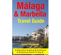 Malaga & Marbella Travel Guide: Attractions, Eating, Drinking, Shopping & Places To Stay