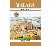 Málaga Reiseführer 2025: Entdecken Sie Spaniens Küstenschatz: Geschichte, Strände, lokale Speisen und versteckte Schätze für jeden Reisenden
