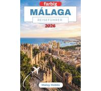 Málaga Reiseführer 2026: Entdecken Sie Andalusiens sonnenverwöhnte Küste, maurische Geschichte, Weltklasse-Kunst und lebendige lokale Kultur.