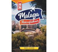 Málaga Reiseführer 2026: Entdecken Sie verborgene Schätze, historische Sehenswürdigkeiten, Reisetipps und unvergessliche Urlaubserlebnisse