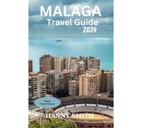 Malaga Travel Guide 2024: Complete Guide to the Most Welcoming City in Spain