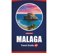 Malaga Travel Guide 2025: Must-See Sights, Dining, Local Experiences, and Adventure Ideas for Exploring Spain's City