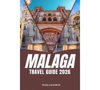 MALAGA TRAVEL GUIDE 2026: A Comprehensive Guide to Spain's Southern Gem